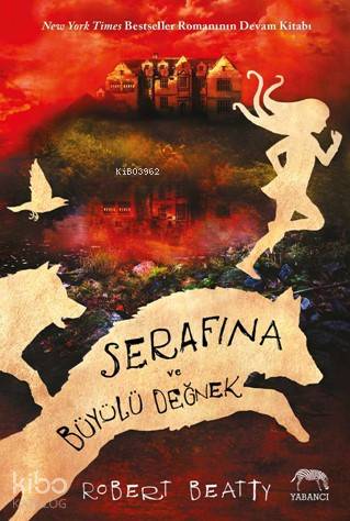  Serafina ve Büyülü Değnek | Aslıhan Kopuz | Su Akaydın | Robert Beatty | Lale Günseli Bayır | Yabancı Yayınları | 9786059585903 | 