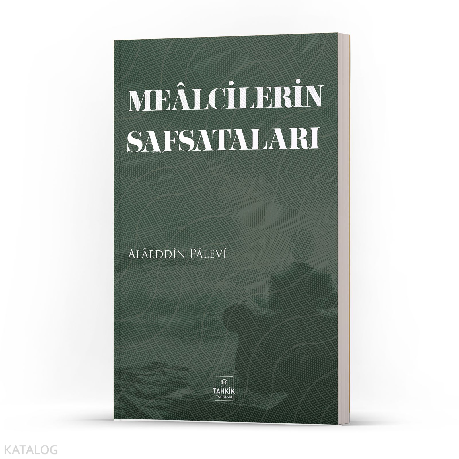  Mealcilerin Safsataları | Mealcilerin Safsataları | Alaeddin Palevi | Tahkîk Yayınları | 9786258230994 