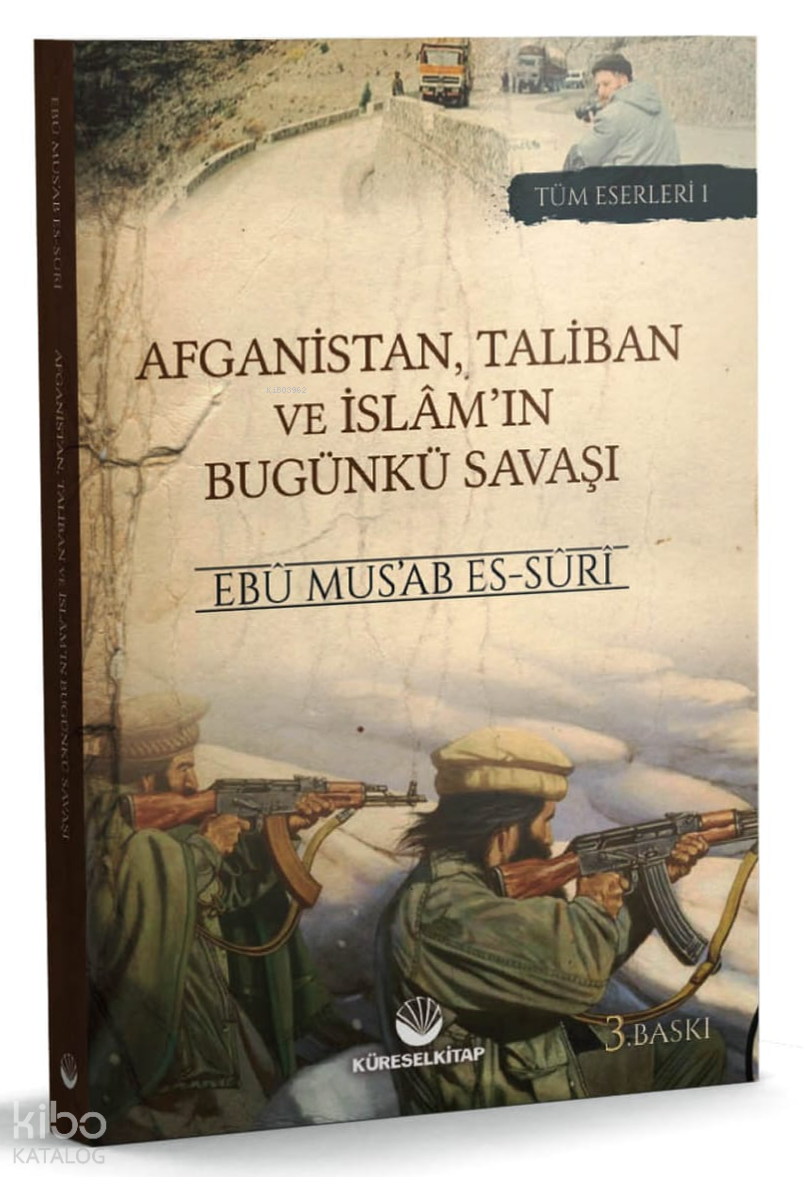 Afganistan Taliban ve İslamın Bugunkü Savaşı | Afganistan Taliban ve İslamın Bugunkü Savaşı | Muhammed Atta | Ebu Musab es Suri | Küresel Kitap | 9786257138284 