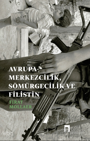 Avrupa-Merkezcilik, Sömürgecilik ve Filistin;Eleştirel Bağlantıyı Yeniden Kurmak