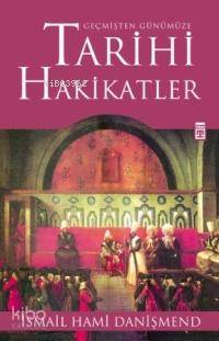  Geçmişten Günümüze Tarihi Hakikatler | İsmail Hami Danişmend | Adem Koçal | Timaş Yayınları | 9789752636651 