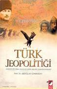  Türk Jeopolitiği | Abdullah Gündoğdu | IQ Kültür Sanat Yayıncılık | 9789752552555 | 
