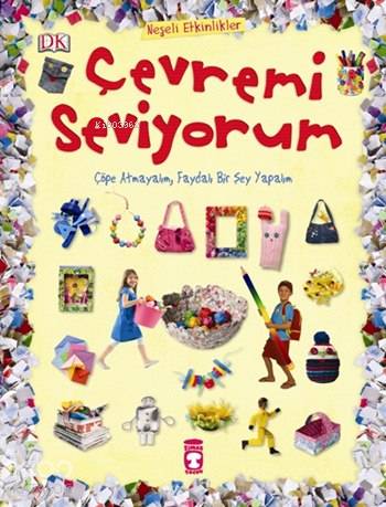 Çevremi Seviyorum Neşeli Etkinlikler 4+ Yaş | Jane Bull | Saniye Zehra Şahin | Sefer Koçan | Nefise Atçakarlar | Timaş Çocuk | 9786051140988 | 