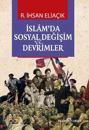  İslamda Sosyal Değişim ve Devrimler | Recep İhsan Eliaçık | İbrahim Horuz | Doğu Kitabevi | 9786059093125 | 