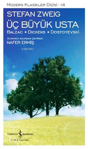  Üç Büyük Usta (Ciltli) Balzac Dickens Dostoyevski | Üç Büyük Usta (Ciltli) Balzac Dickens Dostoyevski | Stefan Zweig | Nafer Ermiş | Birol Bayram | Türkiye İş Bankası Kültür Yayınları | 9786053602712 
