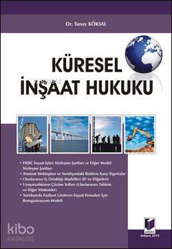  Küresel İnşaat Hukuku | Tunay Köksal | Adalet Yayınevi | 9786055633837 | 