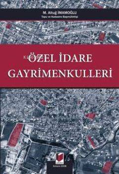  Özel İdare Gayrimenkulleri | M Altuğ İmamoğlu | Adalet Yayınevi | 9786055980511 | 