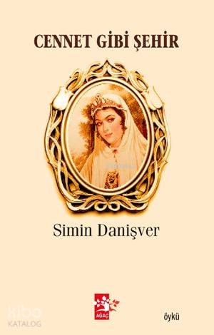  Cennet Gibi Şehir | Cennet Gibi Şehir | Simin Danişver | Ağaç Kitabevi Yayınları | 9789759044640 