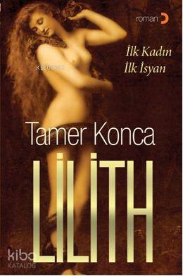  Lilith İlk Kadın İlk İsyan | Lilith İlk Kadın İlk İsyan | Tamer Konca | Cinius Yayınları | 9786051272979 