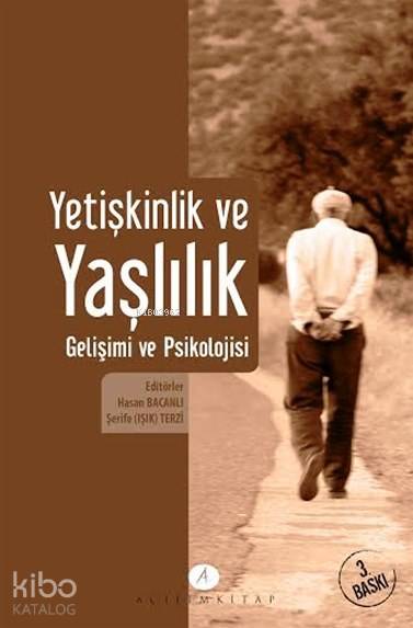  Yetişkinlik ve Yaşlılık Gelişimi ve Psikolojisi | Hasan Bacanlı | Şerife Işık Terzi | Hasan BacanlıŞerife Işık Terzi | Açılım Kitap | 9789944105309 | 