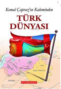  Kemal Çaprazın Kaleminden Türk Dünyası | Kemal Çaprazın Kaleminden Türk Dünyası | Bayram Akcan | Mustafa Erdem Kafkaslıoğlu | Bilge Oğuz Yayınları | 9786054599240 