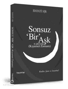  Sonsuz Bir Aşk Kıyamet Zamanı | Hayati Sır | Hayy Kitap | 9786054325832 | 