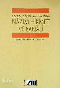  Sertellerin Anılarında Nazım Hikmet ve Babıali | Sabiha Sertel | Zekeriya Sertelyıldız Sertel | Adam Yayınları | 9789754182408 | 