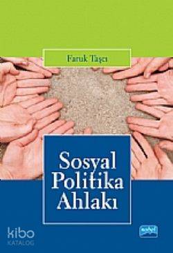  Sosyal Politika Ahlakı | Faruk Taşçı | Nobel Akademik Yayıncılık | 9786051332604 | 