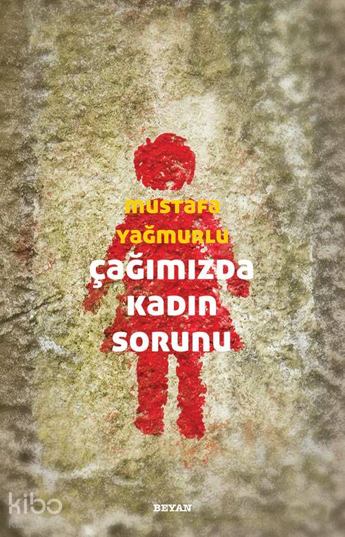  Çağımızda Kadın Sorunu | Çağımızda Kadın Sorunu | Mustafa Yağmurlu | Beyan Yayınları | 9789754730388 