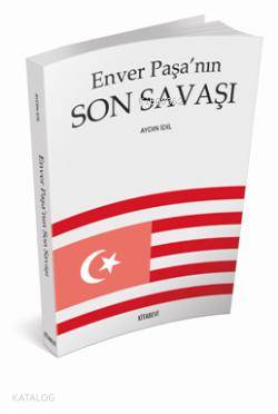 Enver Paşa'nın Son Savaşı