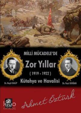  Milli Mücadelede Zor Yıllar (1919 1922) Kütahya ve Havalisi | Ahmet Öztürk | Egemen Yayınları | 9786056285325 | 