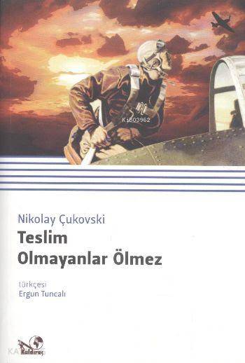  Teslim Olmayanlar Ölmez | Teslim Olmayanlar Ölmez | Nikolay Çukovski | Kaldıraç Yayınevi | 9786058785670 