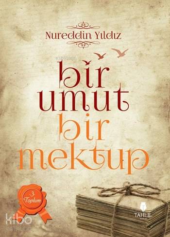  Bir Umut Bir Mektup 3 Cilt Toplum | Bir Umut Bir Mektup 3 Cilt Toplum | Nureddin Yıldız | Ali Bıyıklı | Tahlil Yayınları | 9786055271329 