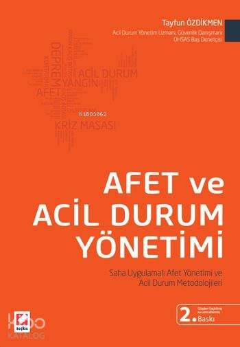 Afet ve Acil Durum Yönetimi Saha Uygulamalı Afet Yönetimi ve Acil Durum Metodolojileri | Afet ve Acil Durum Yönetimi Saha Uygulamalı Afet Yönetimi ve Acil Durum Metodolojileri | Tayfun Özdikmen | Seçkin Yayıncılık | 9789750231919 