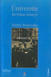  Üniversite Bir Dekan Anlatıyor | Henry Rosovsky | Süreyya Ersoy | Duran Akca | Ödül Evren Töngür | Tübitak | 9789754030051 | 