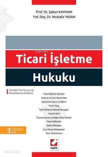  Ticari İşletme Hukuku 100 Adet Test Sorusu ile Desteklenmiş Anlatımlı | Ticari İşletme Hukuku 100 Adet Test Sorusu ile Desteklenmiş Anlatımlı | Şaban Kayıhan | Mustafa Yasan | Şaban KayıhanMustafa Yasan | Seçkin Yayıncılık | 9789750232954 