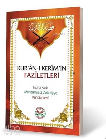  Kuranı Kerimin Faziletleri Fezaili Kurân | Kuranı Kerimin Faziletleri Fezaili Kurân | Muhammed Zekeriyya Kandehlevi | Hayri Demirci | Gülistan Neşriyat | 9786055323066 