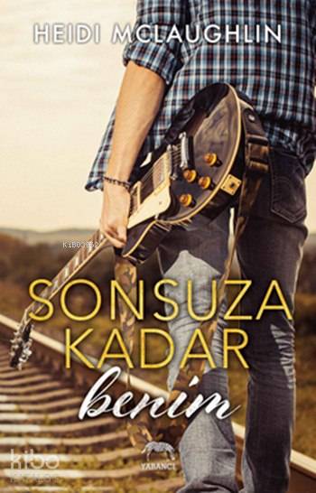  Sonsuza Kadar Benim | Tuğçe Nida Sevin | Gizem Sert | Aslıhan Kopuz | Heidi Mclaughlin | Şebnem Yaşar Kip | Yabancı Yayınları | 9786055016616 | 