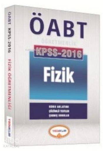 Öabt Kpss Fizik Öğretmenliği; Konu Anlatımlı Çözümlü Testler Çıkmış Sorular 2016