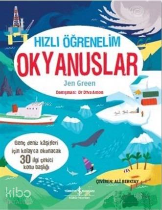  Hızlı Öğrenelim Okyanuslar Genç Deniz Kaşifleri İçin Kolayca Okuncak 30 İlgi Çekici Konu Başlığı | Hızlı Öğrenelim Okyanuslar Genç Deniz Kaşifleri İçin Kolayca Okuncak 30 İlgi Çekici Konu Başlığı | Ali Berktay | Wesley Robins | Jen Green | Türkiye İş Bankası Kültür Yayınları | 9786053325345 
