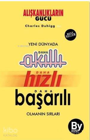  Yeni Dünyada Daha Akıllı Daha Hızlı Daha Başarılı Olmanın Sırları | Yeni Dünyada Daha Akıllı Daha Hızlı Daha Başarılı Olmanın Sırları | Charles Duhigg | Kadir Yiğit Us | GYY Gülşen Heper | Boyner Yayınları | 9789757004752 