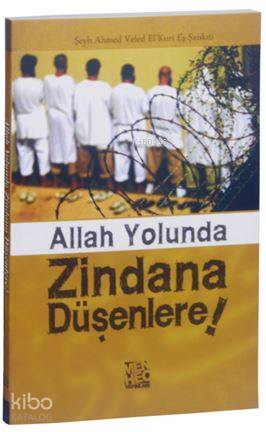  Allah Yolunda Zindana Düşenlere | Allah Yolunda Zindana Düşenlere | Şeyh Ahmed Veled ElKuri Eş Şankıti | Uğur Pekcan | Menhec Yayınları | 9786058561540 
