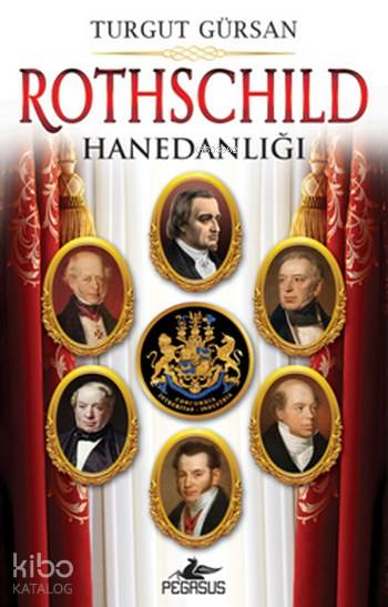  Rothschild Hanedanlığı | Turgut Gürsan | Ezgi Gültekin | Yunus Bora Ülke | Pegasus Yayıncılık | 9786052992012 | 