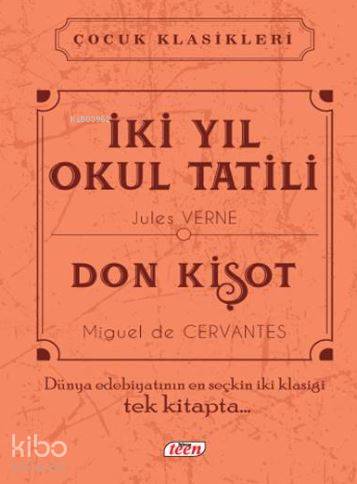  İki Yıl Okul Tatili Don Kişot | İki Yıl Okul Tatili Don Kişot | Jules Verne | Miguel De Cervantes Saavedra | Betül Tok | Teen Yayıncılık | 9786059417433 