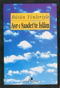  Bütün Yönleriyle Asrı Saadette İslam (5 Cilt Küçük Boy) | Vecdi Akyüz | Beyan Yayınları | 1000176100009 