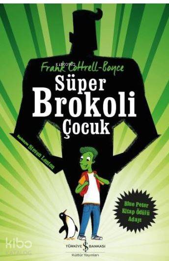  Süper Brokoli Çocuk | Süper Brokoli Çocuk | Frank Cottrell Boyce | Emre Yavuz | Steven Lenton | Türkiye İş Bankası Kültür Yayınları | 9786052953952 