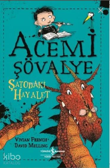  Acemi Şövalye Şatodaki Hayalet | Acemi Şövalye Şatodaki Hayalet | Vivian French | Fügen Yavuz | Türkiye İş Bankası Kültür Yayınları | 9786052955154 