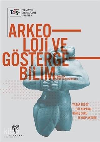  Arkeoloji ve Göstergebilim | Zeynep AktüreGüneş DuruElif KoparalYaşar Ersoy | Ege Yayınları | 9786057673022 | 