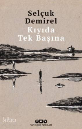  Kıyıda Tek Başına | Selçuk Demirel | Korkut E Erdur | Yapı Kredi Yayınları ( YKY ) | 9789750845611 | 