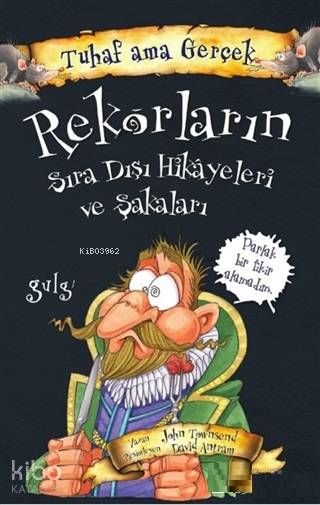  Rekorların Sıra Dışı Hikayeleri ve Şakaları Tuhaf Ama Gerçek | Rekorların Sıra Dışı Hikayeleri ve Şakaları Tuhaf Ama Gerçek | John Townsend | Yağmur Çocuk | 9786052185155 
