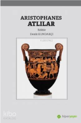  Aristophanes Atlılar | Deniz Kundakçı | Hiper Yayınları | 9786052816875 | 