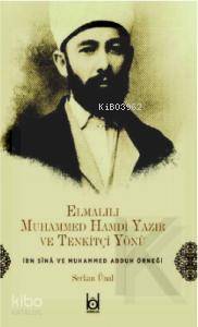  Elmalılı Hamdi Yazır ve Tenkitçi Yönü İbn Sina ve Muhammed Abduh Örneği | Elmalılı Hamdi Yazır ve Tenkitçi Yönü İbn Sina ve Muhammed Abduh Örneği | Serkan Ünal | Kökler Derneği Yayınları | 9786058228627 