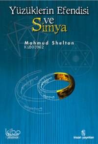  Yüzüklerin Efendsi ve Simya | Yüzüklerin Efendsi ve Simya | Mahmud Shelton | Ahmet Demirhan | İnsan Yayınları | 9789755744339 