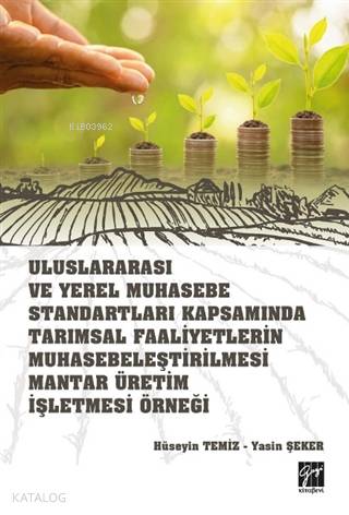  Uluslararası ve Yerel Muhasebe Standartları Kapsamında Tarımsal Faaliyetlerin Muhasebeleştirilmesi Mantar Üretim İşletmesi Örneği | Hüseyin Temiz | Gazi Kitabevi | 9786257911207 | 