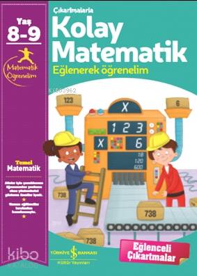  Çıkartmalarla Kolay Matematik 89 Yaş | Kolektif | Barış Purut | Türkiye İş Bankası Kültür Yayınları | 9786257070850 | 