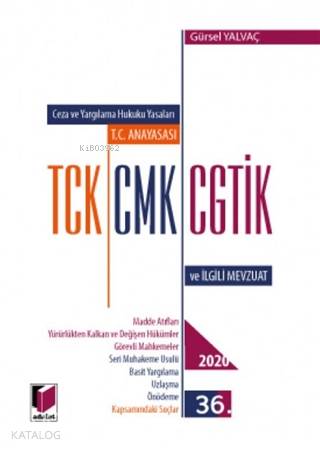  Ceza ve Yargılama Hukuku Yasaları TC Anayasası TCK CMK CGTİK ve İlgili Mevzuat | Ceza ve Yargılama Hukuku Yasaları TC Anayasası TCK CMK CGTİK ve İlgili Mevzuat | Gürsel Yalvaç | Yasin Özbudak | Adalet Yayınevi | 9786257088251 