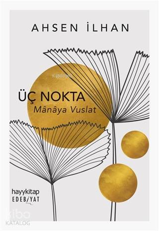  Üç Nokta Manaya Vuslat | Üç Nokta Manaya Vuslat | Ahsen İlhan | Hayy Kitap | 9786257685283 