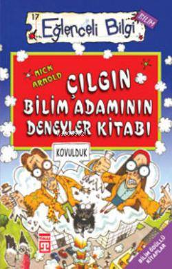  Çılgın Bilimadamının Deneyler Kitabı Eğlenceli Bilgi | Nick Arnold | Timaş Yayınları | 9799753627671 | 