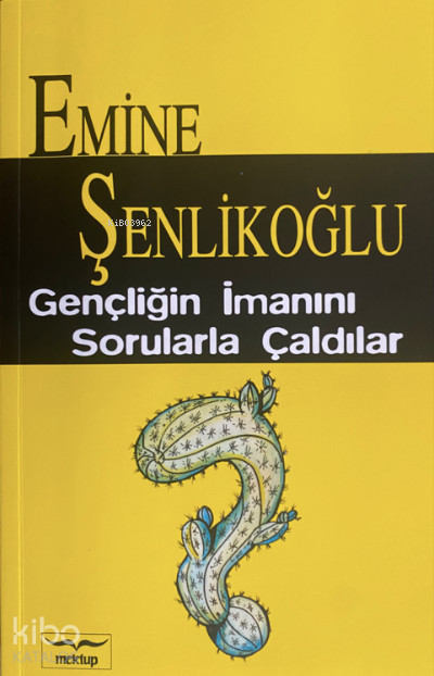 Gençliğin İmanını Sorularla Çaldılar | Gençliğin İmanını Sorularla Çaldılar | Emine Şenlikoğlu | Mektup Yayınları | 9786059322003 