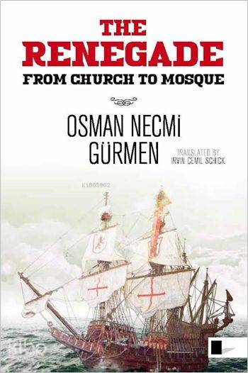  Renegade From Church to Mosque | Osman Necmi Gürmen | Irvin Cemil Schick | Gölgeler Kitap | 9786058323902 | 